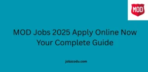 MOD Jobs 2025 Apply Online Now Your Complete Guide