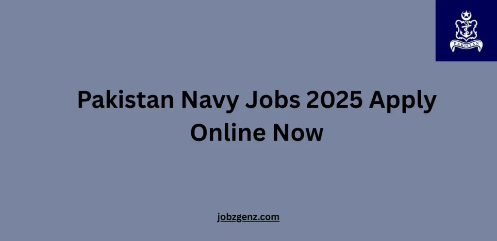 Pakistan Navy Jobs 2025 Apply Online Now