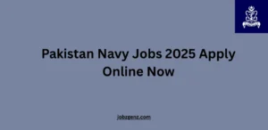 Pakistan Navy Jobs 2025 Apply Online Now