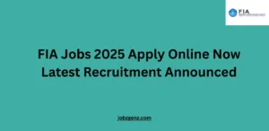 FIA Jobs 2025 Apply Online Now Latest Recruitment Announced