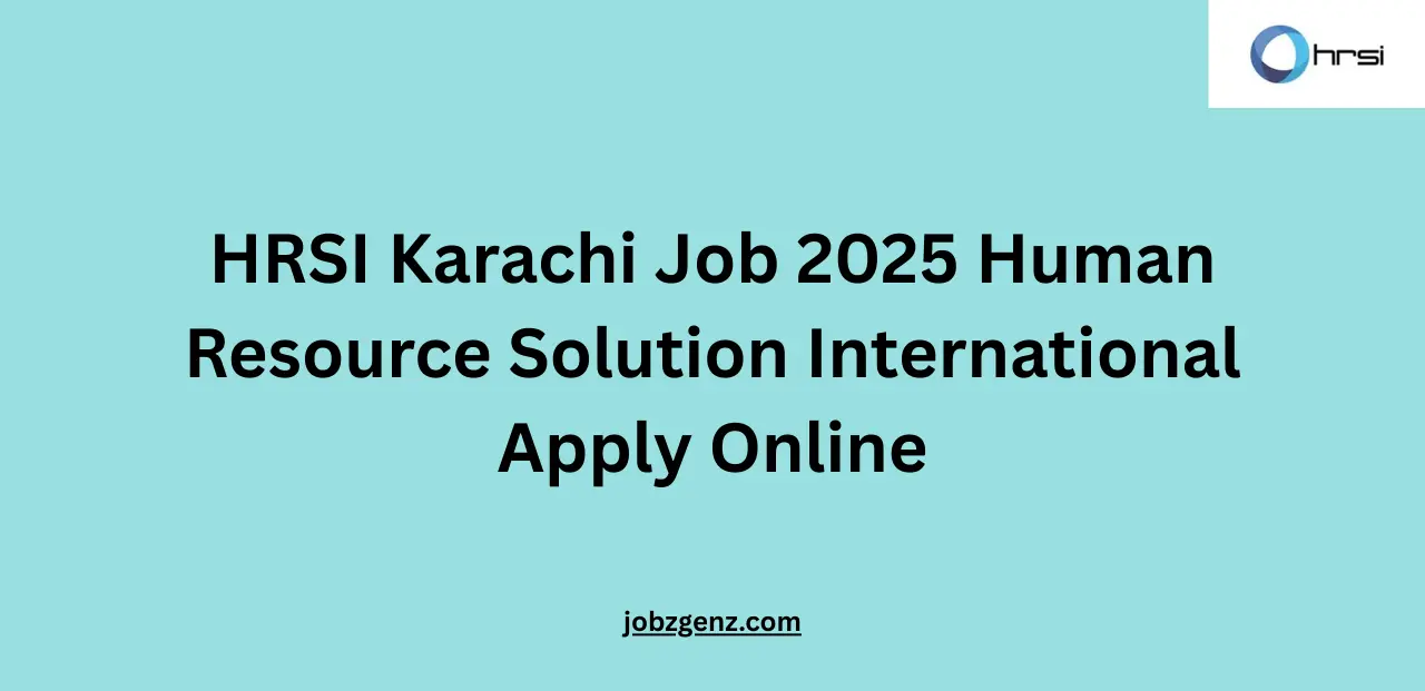 HRSI Karachi Job 2025 Human Resource Solution International Apply Online